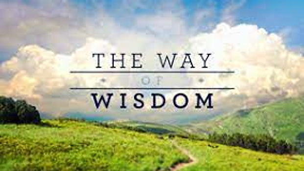 The Way of Wisdom - May 15, 2022